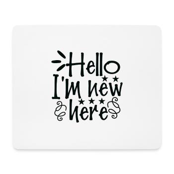 Hello I ́m new here - Mouse Pad (horizontal) - white - Front