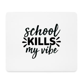 School Kills my Vibe - Mouse Pad (horizontal) - white - Front