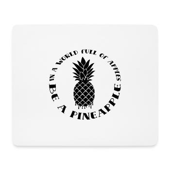 In a World full of Apples be a Pineapple - Mouse Pad (horizontal) - white - Front