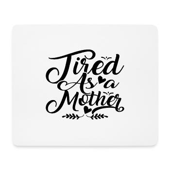 Tired as a Mother - Mousepad (Querformat) - Weiß - Vorne