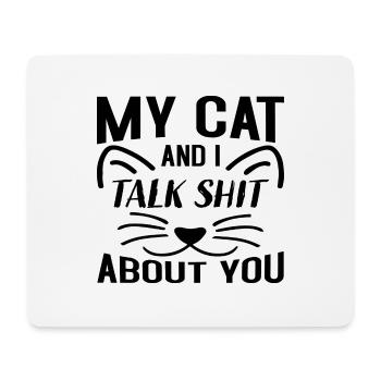 My Cat and i talk Shit about you - Mousepad (Querformat) - Weiß - Vorne
