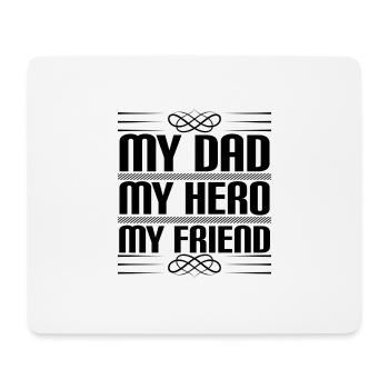My Dad My Hero My Friend Father's Day - Mouse Pad (horizontal) - white - Front