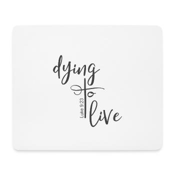 Christian Design Dying to Live Luke 9 verse 23 - Mouse Pad (horizontal) - white - Front