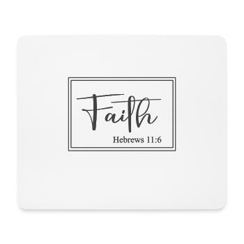 Christian Design Faith Hebrews 11:6 - Mouse Pad (horizontal) - white - Front