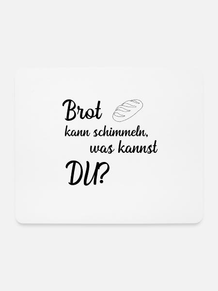 Brot kann schimmeln, was kannst du? - Mousepad (Querformat) - Weiß