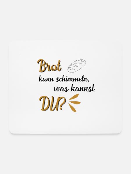 Brot kann schimmeln, was kannst du? - Mousepad (Querformat) - Weiß