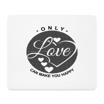 Only love can make you Happy - Mousepad (Querformat) - Weiß - Vorne