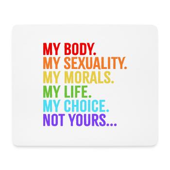 My Body My Sexuality My Morals My Life My Choice - Mouse Pad (horizontal) - white - Front