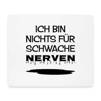 Ich bin nichts für schwache Nerven - Mousepad (Querformat) - Weiß - Vorne