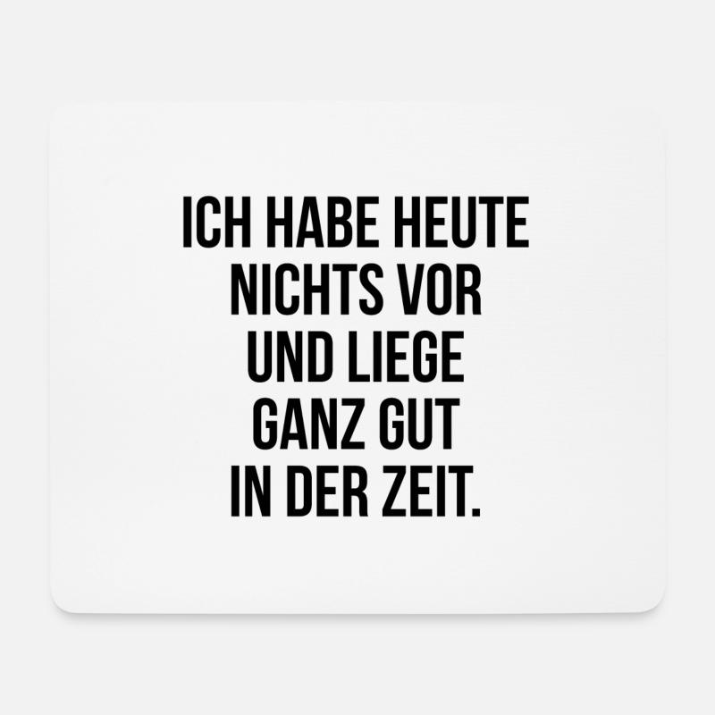 Ich habe heute nichts vor liege gut in der Zeit - Mousepad (Querformat) - Weiß