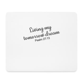 Christian Design Living my Tomorrow Traumpsalm - Mousepad (Querformat) - Weiß - Vorne