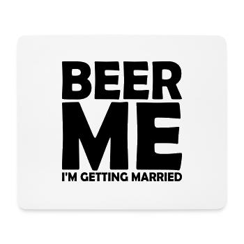 Beer Me Getting Married - Mouse Pad (horizontal) - white - Front