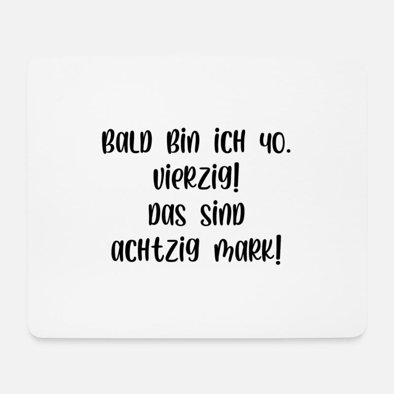Bald bin ich vierzig das sind achtzig Mark - Mousepad (Querformat) - Weiß