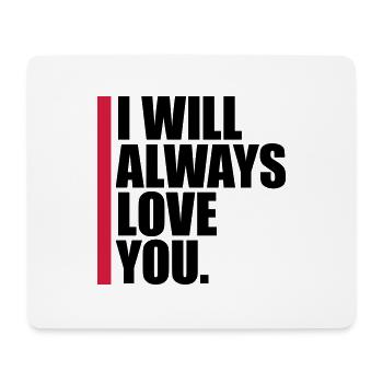I will always love - Mouse Pad (horizontal) - white - Front