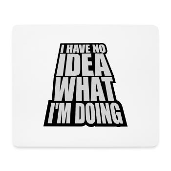 I Have No Idea - Mousepad (Querformat) - Weiß - Vorne