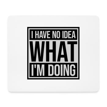 I Have No Idea - Mouse Pad (horizontal) - white - Front