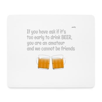It's not early to drink beer - Mouse Pad (horizontal) - white - Front