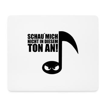 SCHAU´MICH NICHT IN DIESEM TON AN! - NOTE - MUSIK - Mousepad (Querformat) - Weiß - Vorne