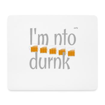 I am not drunk - Mouse Pad (horizontal) - white - Front