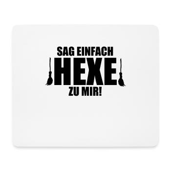 SAG EINFACH HEXE ZU MIR! - HALLOWEEN - HEXEN - Mousepad (Querformat) - Weiß - Vorne
