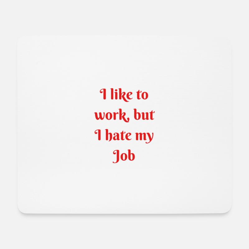 Ich liebe es zu arbeiten, aber ich hasse meinen Job - Mousepad (Querformat) - Weiß