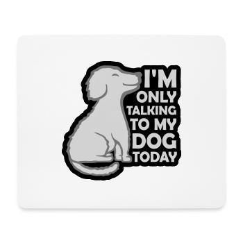 only talking to dog - Mouse Pad (horizontal) - white - Front