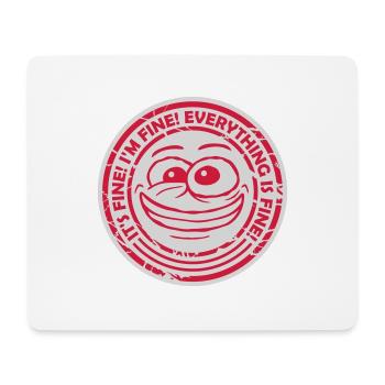 everything is fine quote - Mouse Pad (horizontal) - white - Front