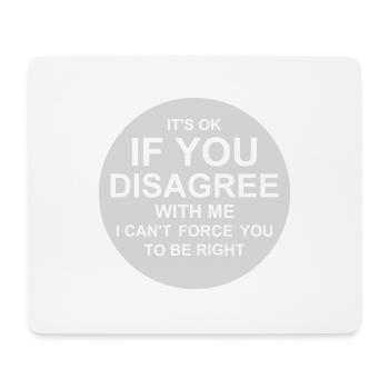 you disagree with me - Mouse Pad (horizontal) - white - Front