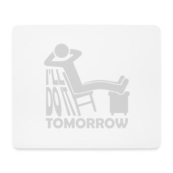 do it tomorrow quote - Mouse Pad (horizontal) - white - Front