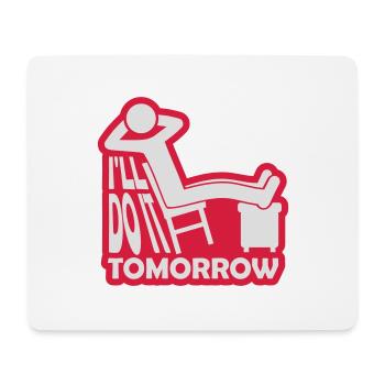 do it tomorrow quote - Mouse Pad (horizontal) - white - Front