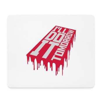 do it tomorrow quote - Mouse Pad (horizontal) - white - Front