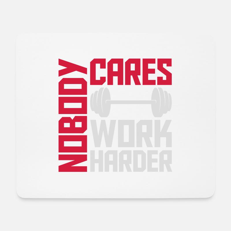 nobody cares work harder - Mousepad (Querformat) - Weiß