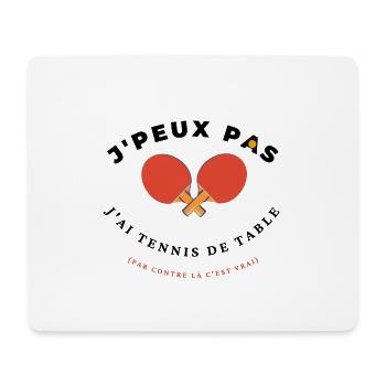 J'peux pas j'ai Tennis de table, idée cadeau top - Tapis de souris (format paysage) - blanc - Devant