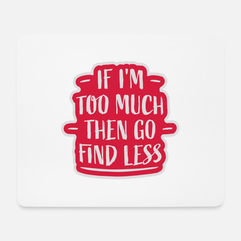 if im too much - Mousepad (Querformat) - Weiß