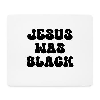Jesus was black - Mouse Pad (horizontal) - white - Front