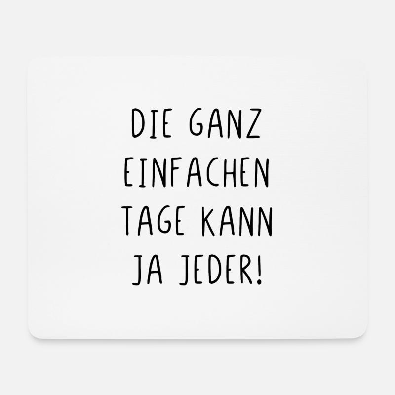 Die ganz einfachen Tage kann ja jeder - Mousepad (Querformat) - Weiß