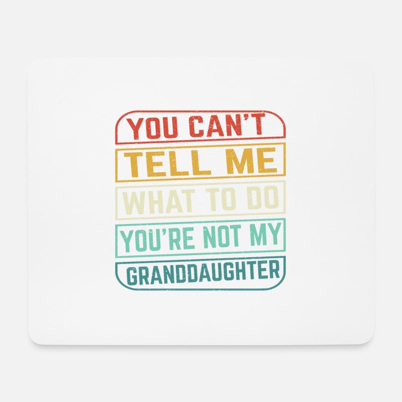 You cant tell me what do you´re not my Granddaught - Mousepad (Querformat) - Weiß
