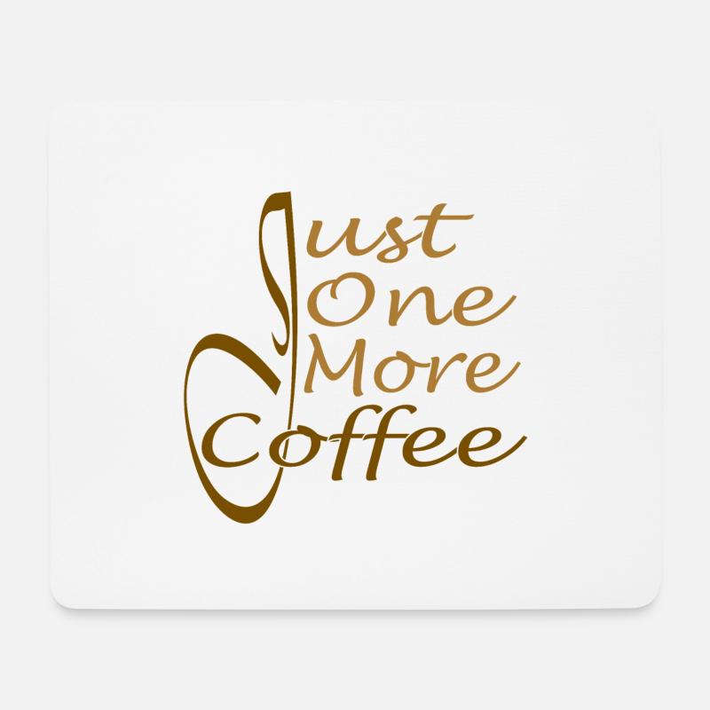 Just one more coffee - Just one more coffee - Mouse Pad (horizontal) - white