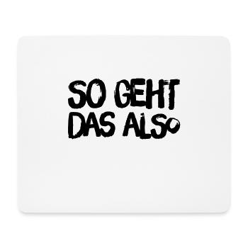 so geht das also - Mousepad (Querformat) - Weiß - Vorne