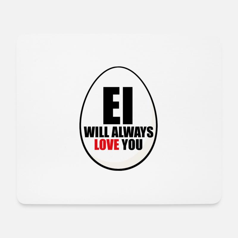 EI WILL ALWAYS LOVE YOU - EI - OSTEREI - OSTERN - Mousepad (Querformat) - Weiß