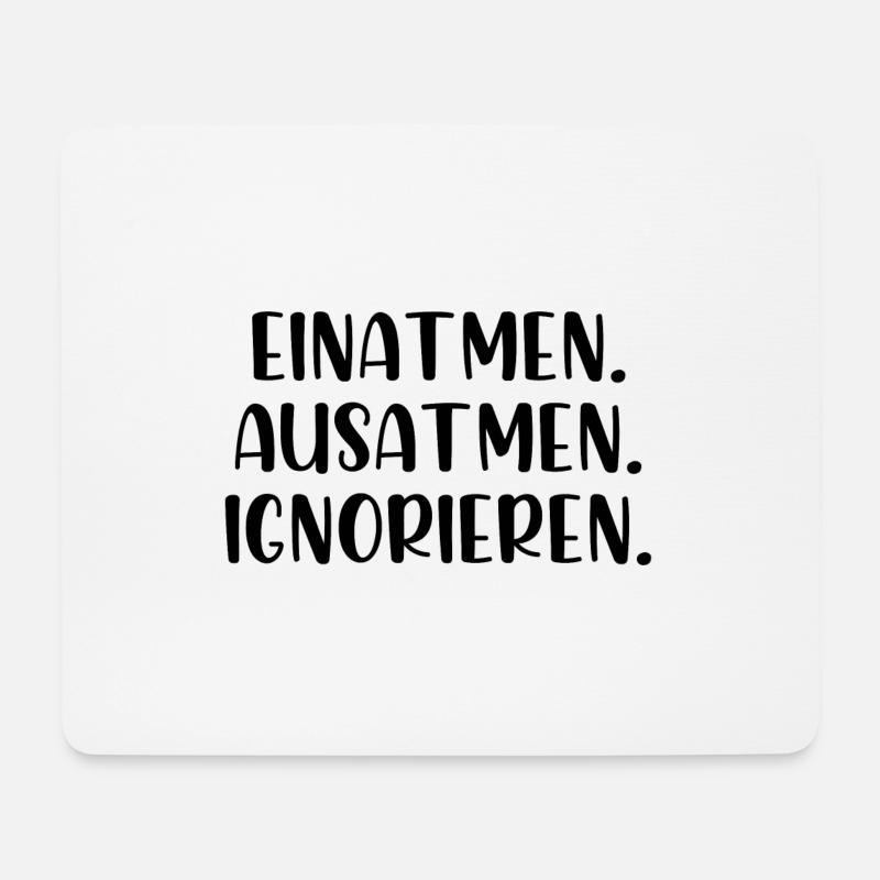 Einatmen Ausatmen Ignorieren - Mousepad (Querformat) - Weiß
