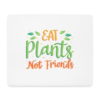 Iss Pflanzen, keine Freunde - Mousepad (Querformat) - Weiß - Vorne