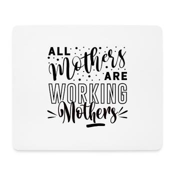 All Mothers are Working Mothers - Mouse Pad (horizontal) - white - Front