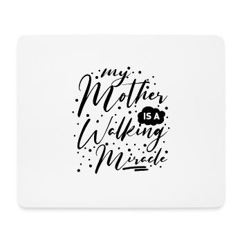 My Mother is a Walking Miracle - Mouse Pad (horizontal) - white - Front