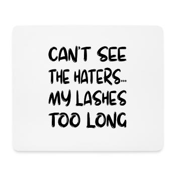 CAN T SEE THE HATERS MY LASHES TOO LONG - Mousepad (Querformat) - Weiß - Vorne