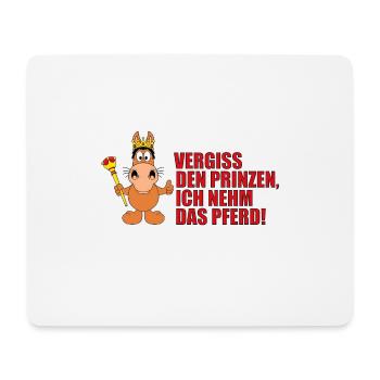 VERGISS DEN PRINZEN, ICH NEHM DAS PFERD! - Mousepad (Querformat) - Weiß - Vorne