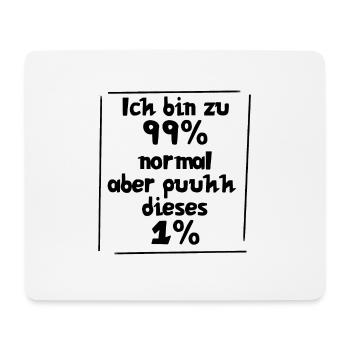 Ich bin zu 99% normal, aber puuhhh dieses 1% - Mousepad (Querformat) - Weiß - Vorne