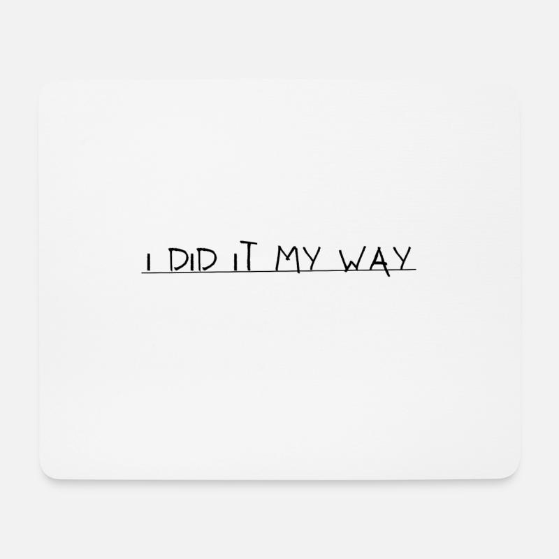 I did it my way - Mouse Pad (horizontal) - white
