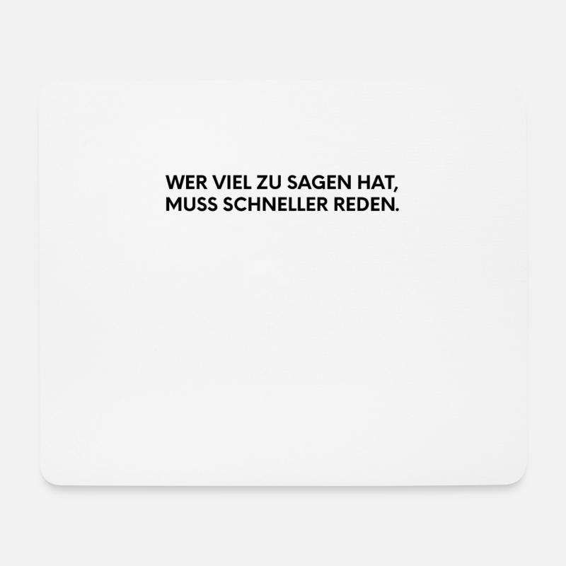 Wer viel zu sagen hat, muss schneller reden. - Mousepad (Querformat) - Weiß