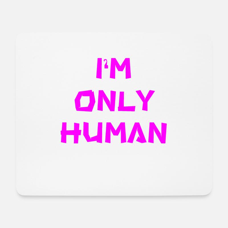 I'm only human - Mouse Pad (horizontal) - white